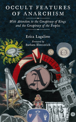 Cover Image for Occult Features of Anarchism: With Attention to the Conspiracy of Kings and the Conspiracy of the Peoples -- Erica Lagalisse, Paperback