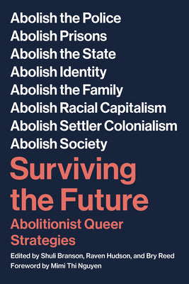 Cover Image for Surviving the Future: Abolitionist Queer Strategies -- Shuli Branson, Paperback