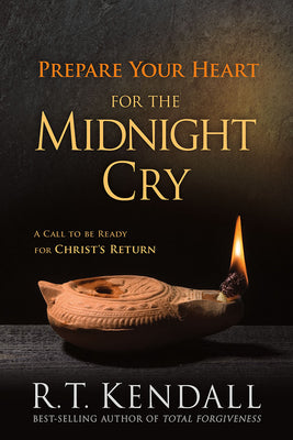 Cover Image for Prepare Your Heart for the Midnight Cry: A Call to Be Ready for Christ's Return -- R. T. Kendall, Paperback