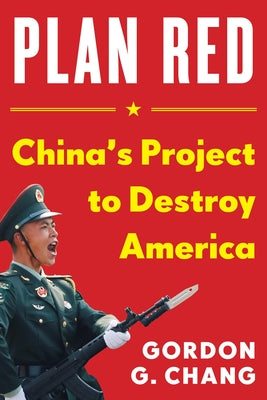 Cover Image for Plan Red: China's Project to Destroy America -- Gordon G. Chang, Hardcover