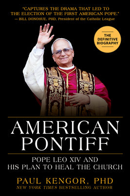 Cover Image for American Pontiff: Pope Leo XIV and His Plan to Heal the Church -- Paul Kengor, Hardcover