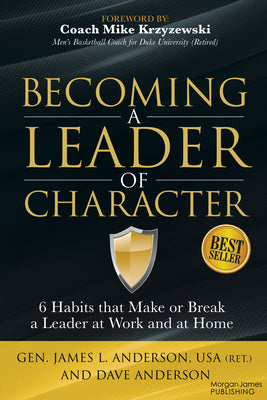 Cover Image for Becoming a Leader of Character: 6 Habits That Make or Break a Leader at Work and at Home -- Dave Anderson, Paperback