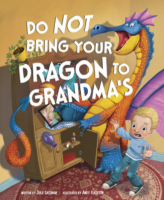 Cover Image for Do Not Bring Your Dragon to Grandma's -- Julie Gassman, Hardcover