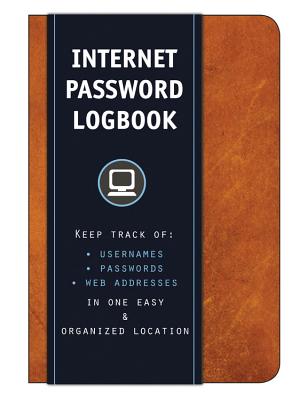 Cover Image for Internet Password Logbook (Cognac Leatherette): Keep Track Of: Usernames, Passwords, Web Addresses in One Easy & Organized Location -- Editors of Rock Point, Hardcover