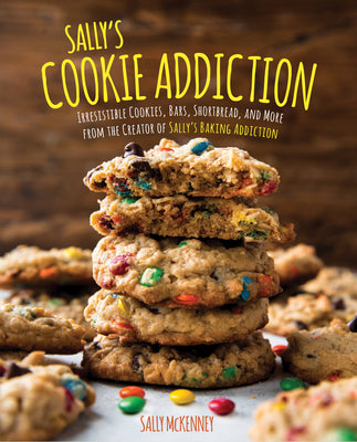 Cover Image for Sally's Cookie Addiction: Irresistible Cookies, Cookie Bars, Shortbread, and More from the Creator of Sally's Baking Addiction -- Sally McKenney, Hardcover