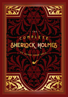 Cover Image for The Complete Sherlock Holmes -- Arthur Conan Doyle, Hardcover