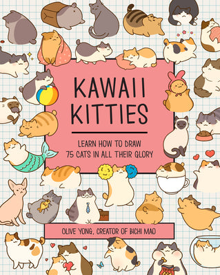 Cover Image for Kawaii Kitties: Learn How to Draw 75 Cats in All Their Glory -- Olive Yong, Paperback