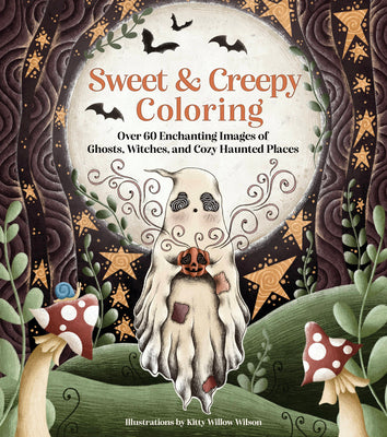 Cover Image for Sweet & Creepy Coloring: Over 60 Enchanting Images of Ghosts, Witches, and Cozy Haunted Places -- Kitty Willow Wilson, Paperback