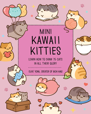 Cover Image for Mini Kawaii Kitties: Learn How to Draw 75 Cats in All Their Glory -- Olive Yong, Paperback