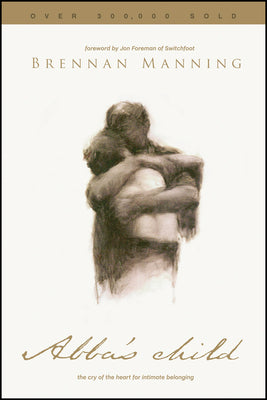 Cover Image for Abba's Child: The Cry of the Heart for Intimate Belonging -- Brennan Manning, Paperback