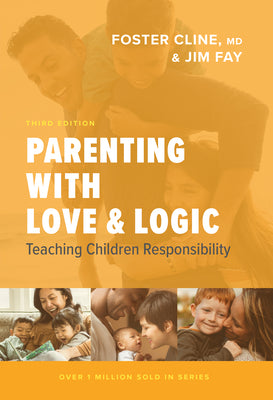 Cover Image for Parenting with Love and Logic: Teaching Children Responsibility -- Foster Cline, Hardcover