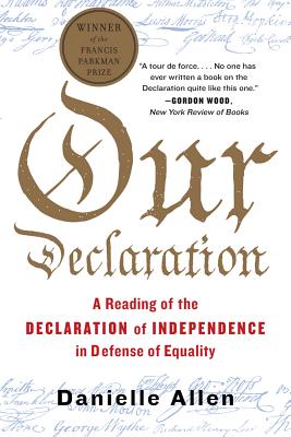 Cover Image for Our Declaration: A Reading of the Declaration of Independence in Defense of Equality -- Danielle Allen, Paperback