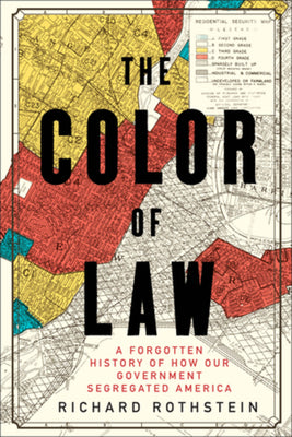 Cover Image for The Color of Law: A Forgotten History of How Our Government Segregated America -- Richard Rothstein, Hardcover