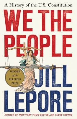 Cover Image for We the People: A History of the U.S. Constitution -- Jill Lepore, Hardcover