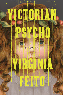 Cover Image for Victorian Psycho -- Virginia Feito, Hardcover