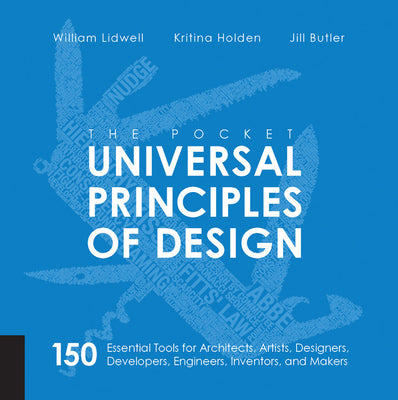 Cover Image for The Pocket Universal Principles of Design: 150 Essential Tools for Architects, Artists, Designers, Developers, Engineers, Inventors, and Makers -- William Lidwell, Paperback