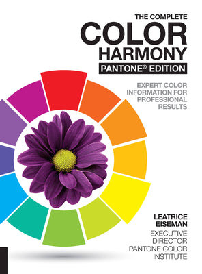 Cover Image for The Complete Color Harmony, Pantone Edition: Expert Color Information for Professional Results -- Leatrice Eiseman, Paperback