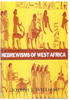 Cover Image for Hebrewisms of West Africa -- Joseph J. Williams, Paperback