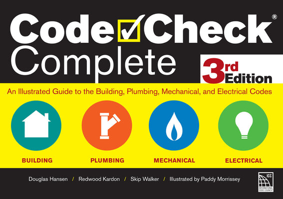 Cover Image for Code Check Complete 3rd Edition: An Illustrated Guide to the Building, Plumbing, Mechanical, and Electrical Codes -- Douglas Hansen, Hardcover