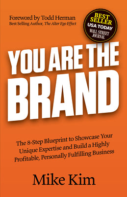 Cover Image for You Are the Brand: The 8-Step Blueprint to Showcase Your Unique Expertise and Build a Highly Profitable, Personally Fulfilling Business -- Mike Kim, Paperback