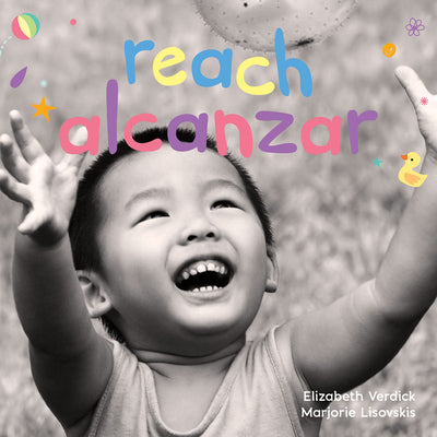 Cover Image for Reach / Alcanzar: A Board Book about Curiosity/Un Libro de Cartón Sobre La Curiosidad -- Elizabeth Verdick, Board Book