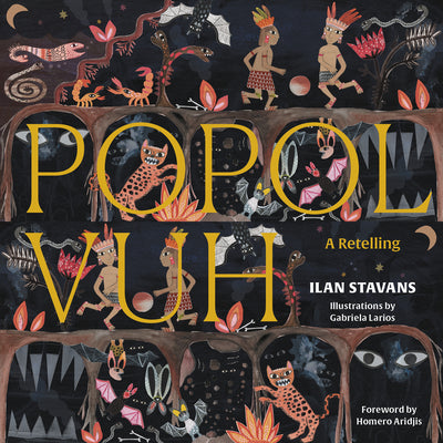 Cover Image for Popol Vuh: A Retelling -- Ilan Stavans, Hardcover