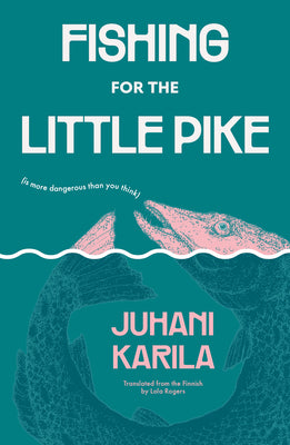 Cover Image for Fishing for the Little Pike -- Juhani Karila, Paperback