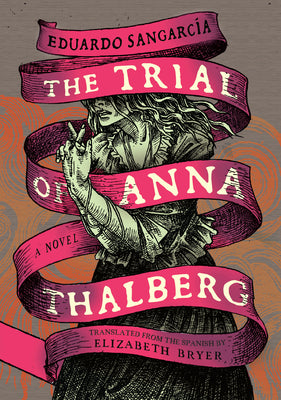 Cover Image for The Trial of Anna Thalberg -- Eduardo Sangarcía, Hardcover