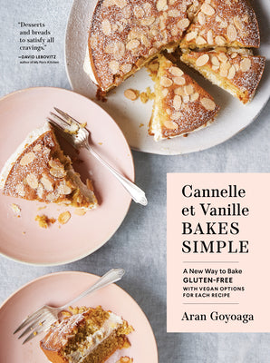Cover Image for Cannelle Et Vanille Bakes Simple: A New Way to Bake Gluten-Free (with Vegan Options for Most Recipes) -- Aran Goyoaga, Hardcover