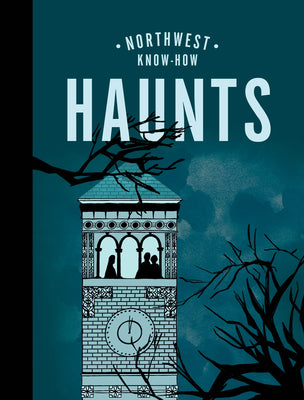 Cover Image for Northwest Know-How: Haunts -- Bess Lovejoy, Hardcover