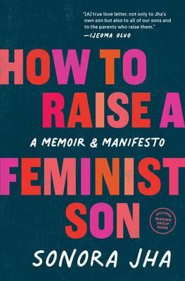 Cover Image for How to Raise a Feminist Son: A Memoir & Manifesto -- Sonora Jha, Paperback