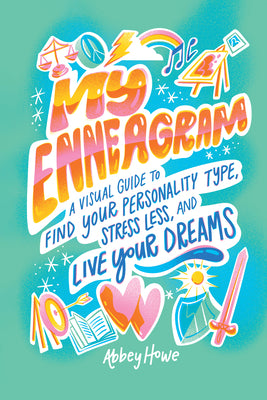Cover Image for My Enneagram: A Visual Guide to Find Your Personality Type, Stress Less, and Live Your Dreams -- Abbey Howe, Paperback