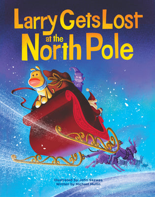 Cover Image for Larry Gets Lost at the North Pole: A Magical Christmas Adventure -- John Skewes, Hardcover