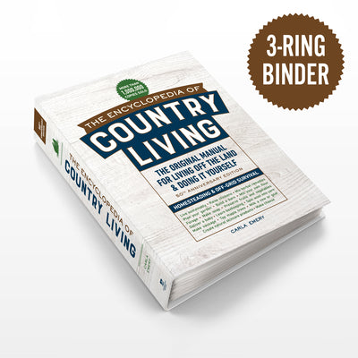 Cover Image for The Encyclopedia of Country Living, 50th Anniversary Edition: The Original Manual for Living Off the Land & Doing It Yourself (3-Ring Binder) -- Carla Emery, Ringbound