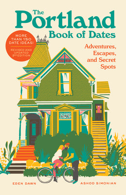 Cover Image for The Portland Book of Dates, 2nd Edition: Adventures, Escapes, and Secret Spots -- Eden Dawn, Paperback