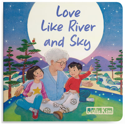 Cover Image for Love Like River and Sky: A Grandma Loves You Book -- Julie Kim, Board Books