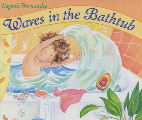 Cover Image for Waves in the Bathtub -- Eugenie Fernandes, Hardcover