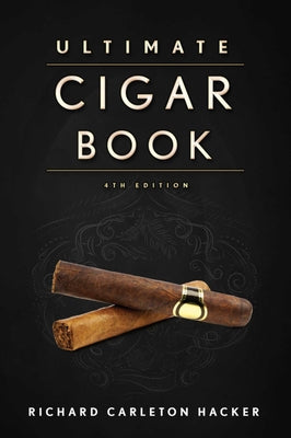 Cover Image for The Ultimate Cigar Book: 4th Edition -- Richard Carleton Hacker, Hardcover