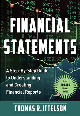 Cover Image for Financial Statements: A Step-By-Step Guide to Understanding and Creating Financial Reports (Over 200,000 Copies Sold!) -- Thomas Ittelson, Paperback