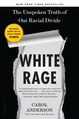 Cover Image for White Rage: The Unspoken Truth of Our Racial Divide -- Carol Anderson, Paperback