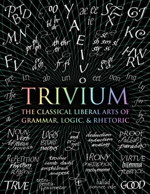 Cover Image for Trivium: The Classical Liberal Arts of Grammar, Logic, & Rhetoric -- John Michell, Hardcover