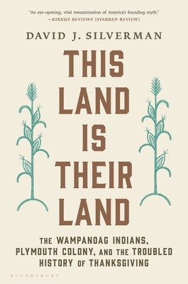 Cover Image for This Land Is Their Land: The Wampanoag Indians, Plymouth Colony, and the Troubled History of Thanksgiving -- David J. Silverman, Paperback