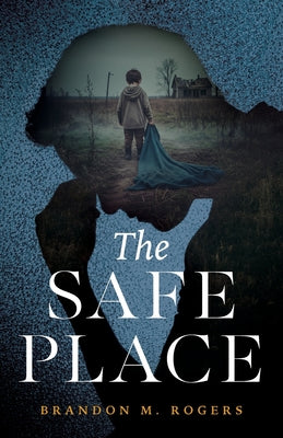 Cover Image for The Safe Place -- Brandon M. Rogers, Paperback