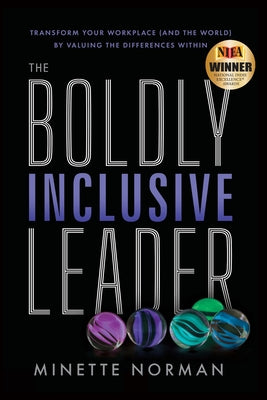 Cover Image for The Boldly Inclusive Leader: Transform Your Workplace (and the World) by Valuing the Differences Within -- Minette Norman, Paperback
