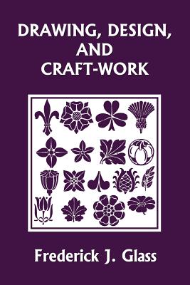 Cover Image for Drawing, Design, and Craft-Work (Yesterday's Classics) -- Frederick J. Glass, Paperback