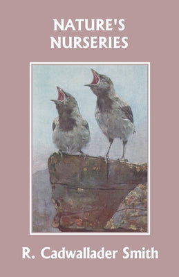 Cover Image for Nature's Nurseries (Yesterday's Classics) -- R. Cadwallader Smith, Paperback