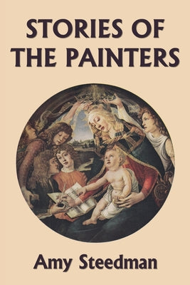 Cover Image for Stories of the Painters (Color Edition) (Yesterday's Classics) -- Amy Steedman, Paperback