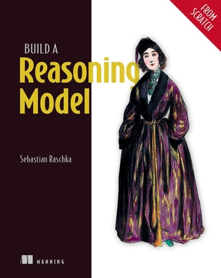 Cover Image for Build a Reasoning Model (from Scratch) -- Sebastian Raschka, Paperback