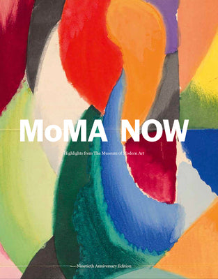 Cover Image for MoMA Now: Highlights from the Museum of Modern Art, New York -- Glenn Lowry, Hardcover