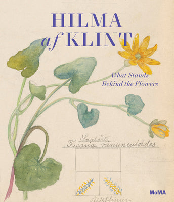 Cover Image for Hilma AF Klint: What Stands Behind the Flowers -- Hilma Af Klint, Hardcover